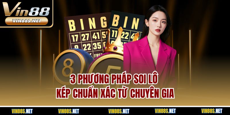 3 phương pháp soi lô kép chuẩn xác từ chuyên gia
