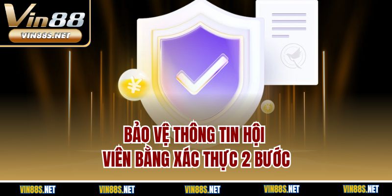 Bảo vệ thông tin hội viên bằng xác thực 2 bước