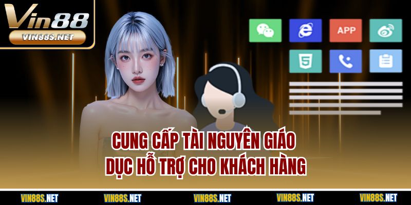 Cung cấp tài nguyên giáo dục hỗ trợ cho khách hàng