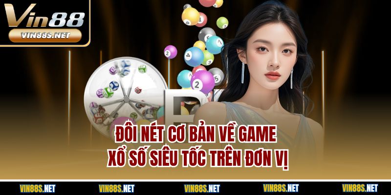 Đôi nét cơ bản về game xổ số siêu tốc trên đơn vị