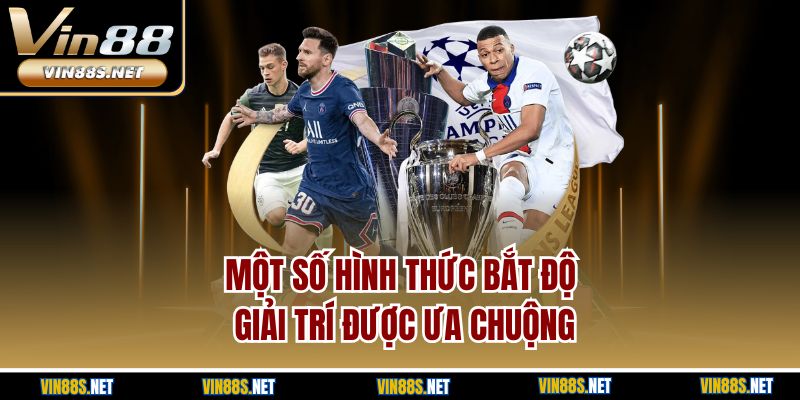 Một số hình thức bắt độ giải trí được ưa chuộng