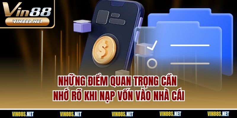 Những điểm quan trọng cần nhớ rõ khi nạp vốn vào nhà cái