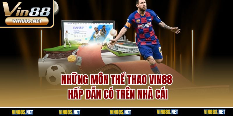 Những môn thể thao Vin88 hấp dẫn có trên nhà cái