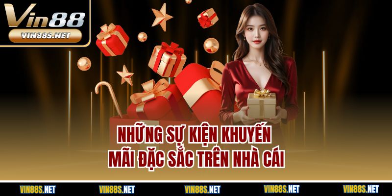 Những sự kiện khuyến mãi đặc sắc trên nhà cái