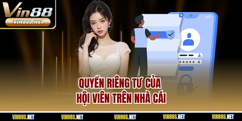 Quyền riêng tư của hội viên trên nhà cái
