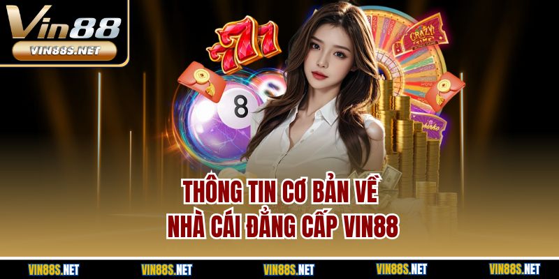 Thông tin cơ bản về nhà cái đẳng cấp Vin88
